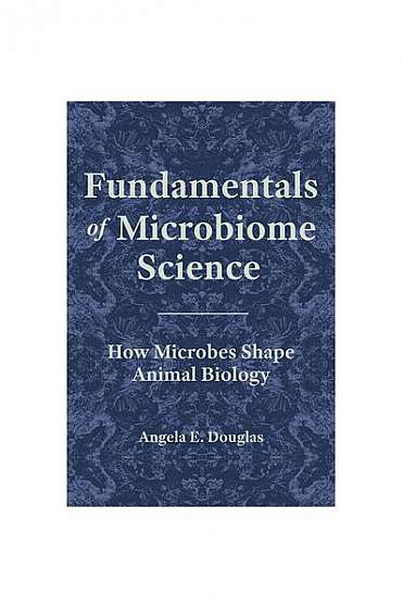 Coperta cărții Fundamentals of Microbiome Science: How Microbes Shape Animal Biology