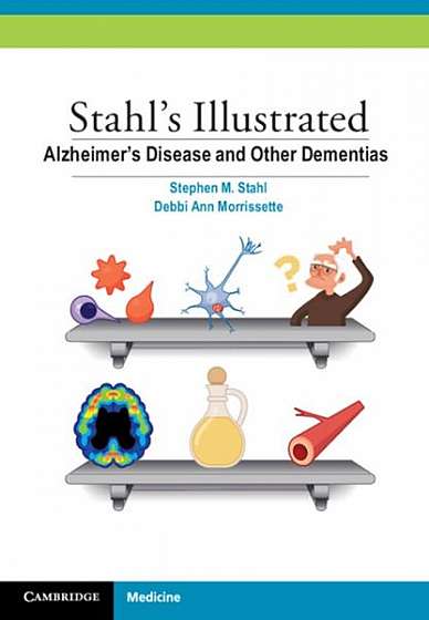 Stahl's Illustrated Alzheimer's Disease and Other Dementias