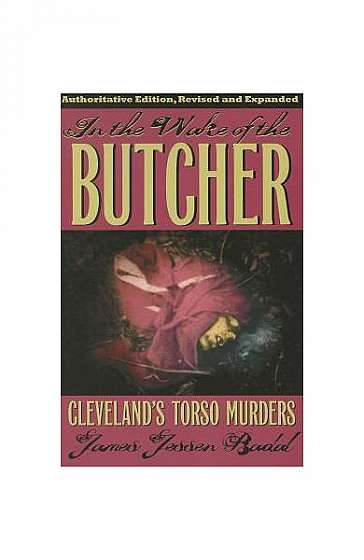 In the Wake of the Butcher: Cleveland's Torso Murders