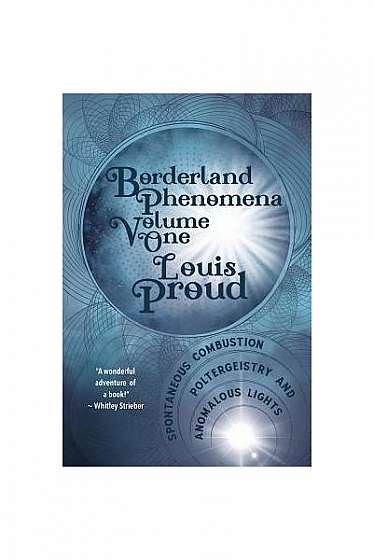 Coperta cărții Borderland Phenomena Volume One: Spontaneous Combustion, Poltergeistry and Anomalous Lights