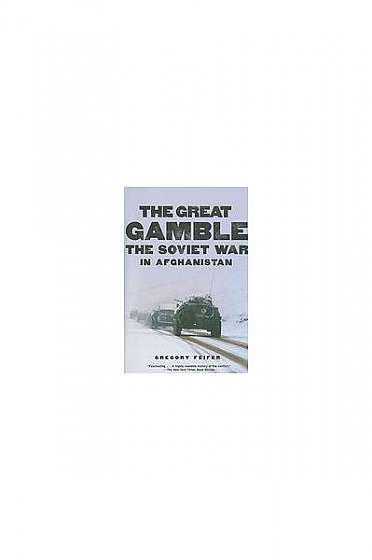 Coperta cărții The Great Gamble: The Soviet War in Afghanistan