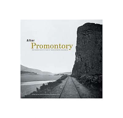 After Promontory: One Hundred and Fifty Years of Transcontinental Railroading