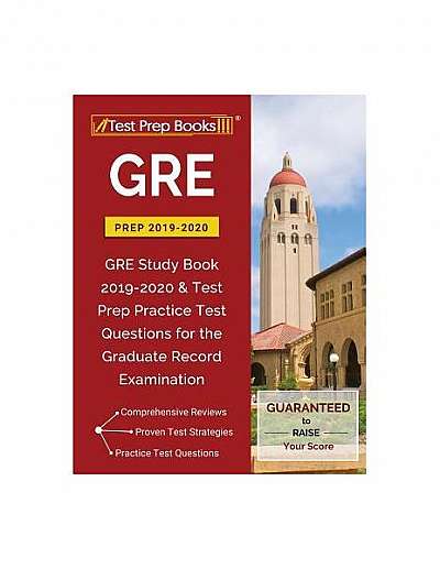 GRE Prep 2019 & 2020: GRE Study Book 2019-2020 & Test Prep Practice Test Questions for the Graduate Record Examination