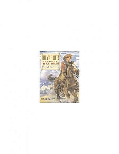 They're Off!: The Story of the Pony Express