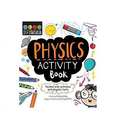Stem Starters for Kids Physics Activity Book: Packed with Activities and Physics Facts