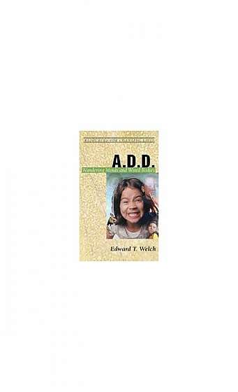 A.D.D.: Wandering Minds and Wired Bodies