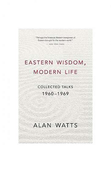 Coperta cărții Eastern Wisdom, Modern Life: Collected Talks: 1960-1969