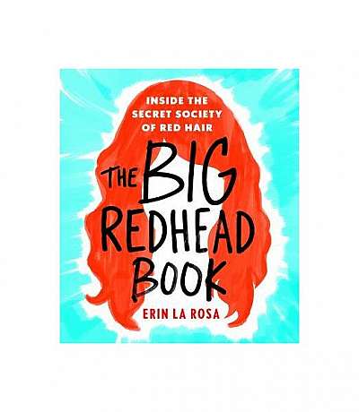 The Big Redhead Book: Inside the Secret Society of Red Hair