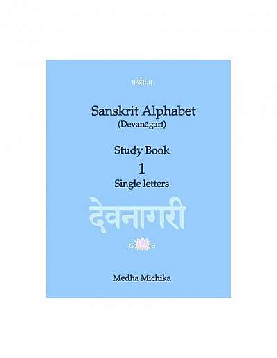 Sanskrit Alphabet (Devanagari) Study Book Volume 1 Single Letters