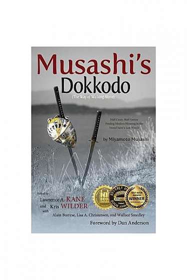 Musashi's Dokkodo (the Way of Walking Alone): Half Crazy, Half Genius?finding Modern Meaning in the Sword Saint's Last Words