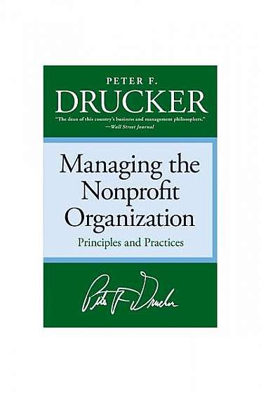 Managing the Non-Profit Organization: Practices and Principles