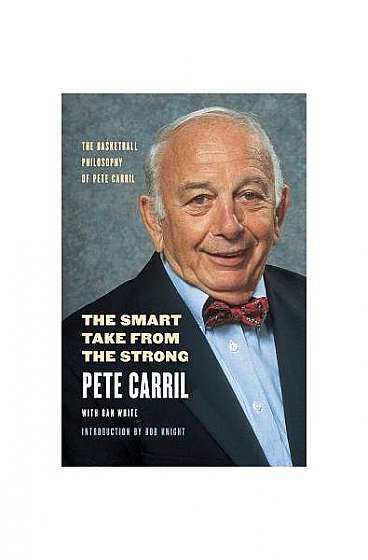 The Smart Take from the Strong: The Basketball Philosophy of Pete Carril