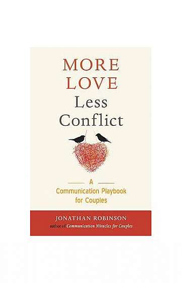 More Love Less Conflict: A Communication Playbook for Couples