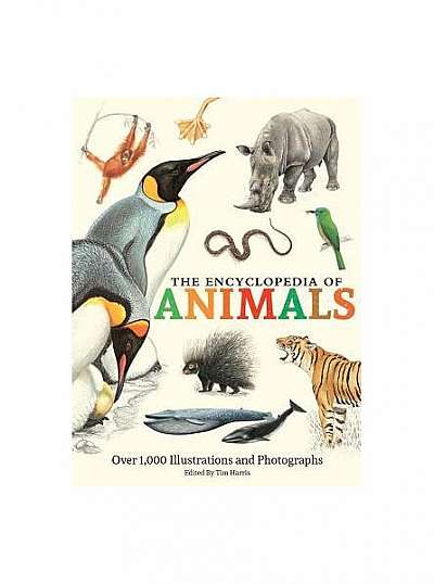 The Encyclopedia of Animals: More Than 1,000 Illustrations and Photographs