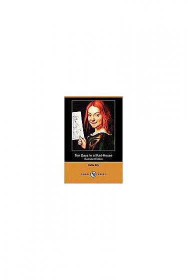 Coperta cărții Ten Days in a Mad-House (Illustrated Edition) (Dodo Press)