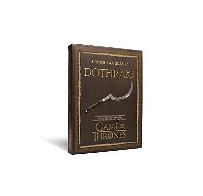 Living Language: Dothraki: A Conversational Language Course Based on the Hit Original HBO Series Game of Thrones [With Paperback Book]