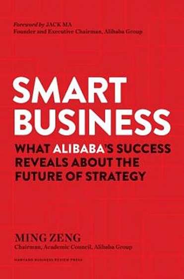 Coperta cărții Smart Business: Alibaba, the Future of Strategy, and What It Means for You