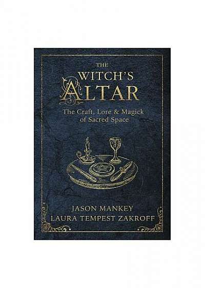 Coperta cărții The Witch's Altar: The Craft, Lore & Magick of Sacred Space