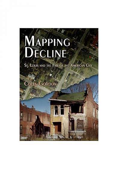 Coperta cărții Mapping Decline: St. Louis and the Fate of the American City