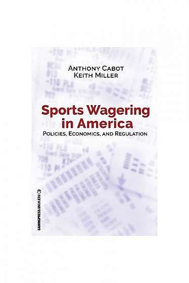 Coperta cărții Sports Wagering in America: Policies, Economics, and Regulation