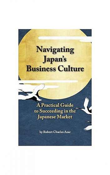 Navigating Japan's Business Culture: A Practical Guide to Succeeding in the Japanese Market