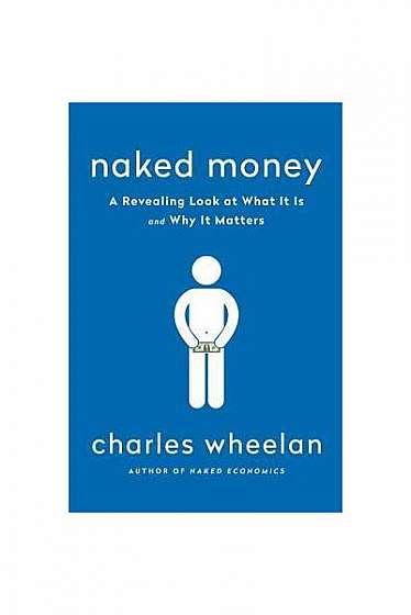 Naked Money: A Revealing Look at Our Financial System