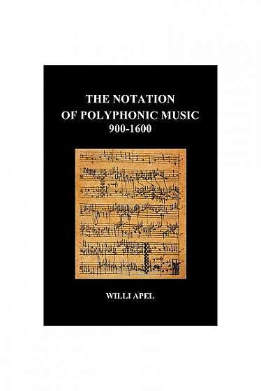 The Notation of Polyphonic Music 900 1600 (Paperback)