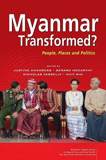 Myanmar Transformed?: People, Places and Politics