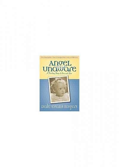 Coperta cărții Angel Unaware: A Touching Story of Love and Loss