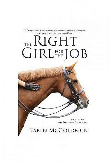 The Right Girl for the Job: Book III of the Dressage Chronicles