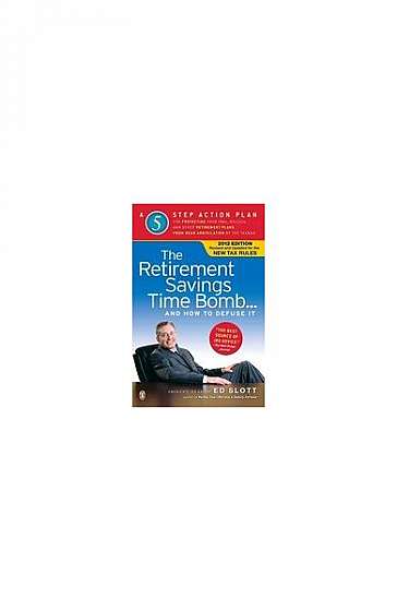 The Retirement Savings Time Bomb . . . and How to Defuse It: A Five-Step Action Plan for Protecting Your IRAs, 401(k)s, and Other Retirement Plans fro