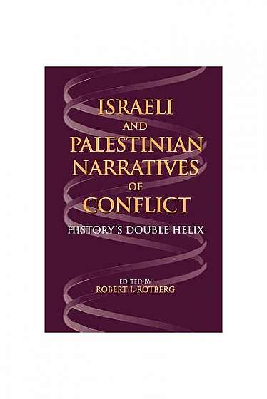 Coperta cărții Israeli and Palestinian Narratives of Conflict: History's Double Helix