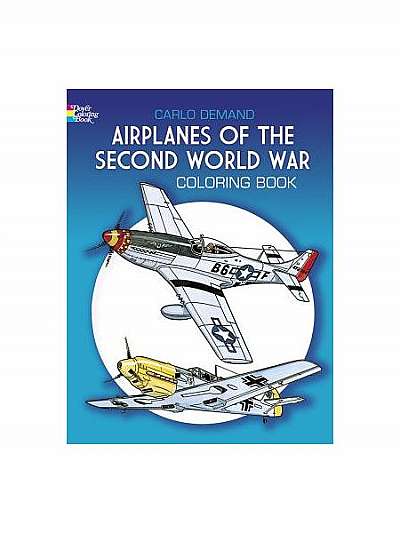 Airplanes of the Second World War Coloring Book