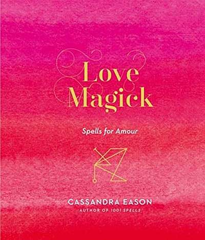 Coperta cărții Love Magick: 366 Spells for Amour