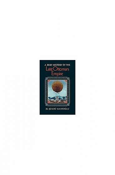 Coperta cărții A Brief History of the Late Ottoman Empire