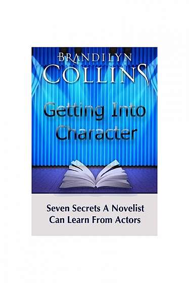Coperta cărții Getting Into Character: Seven Secrets a Novelist Can Learn from Actors
