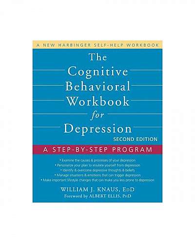 The Cognitive Behavioral Workbook for Depression: A Step-By-Step Program