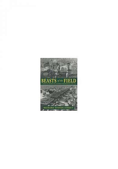 Coperta cărții Beasts of the Field: A Narrative History of California Farmworkers, 1769-1913