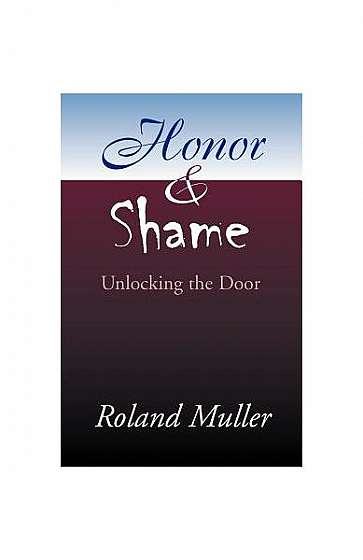 Honor and Shame: Unlocking the Door