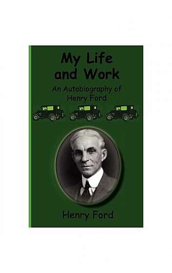 My Life and Work-An Autobiography of Henry Ford