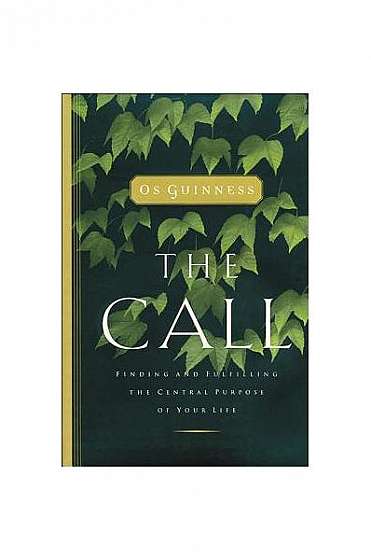 The Call: Finding and Fulfilling the Central Purpose of Your Life
