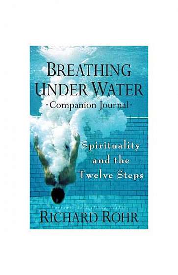 Breathing Under Water Companion Journal: Spirituality and the Twelve Steps