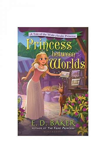 Princess Between Worlds: A Tale of the Wide-Awake Princess