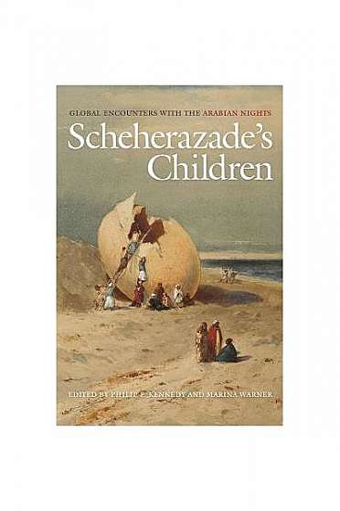 Scheherazade's Children: Global Encounters with the Arabian Nights
