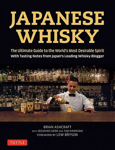 Coperta cărții Japanese Whisky: The Ultimate Guide to the World's Most Desirable Spirit with Tasting Notes from Japan's Leading Whisky Blogger