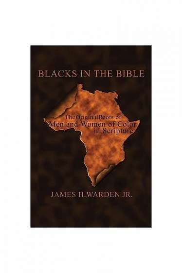 Coperta cărții Blacks in the Bible: The Original Roots of Men and Women of Color in Scripture