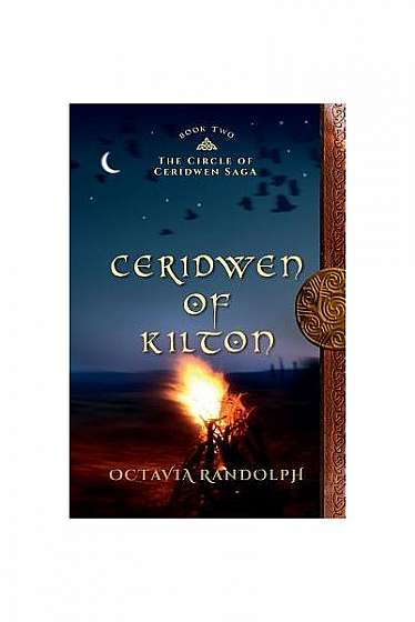 Ceridwen of Kilton: Book Two of the Circle of Ceridwen Saga