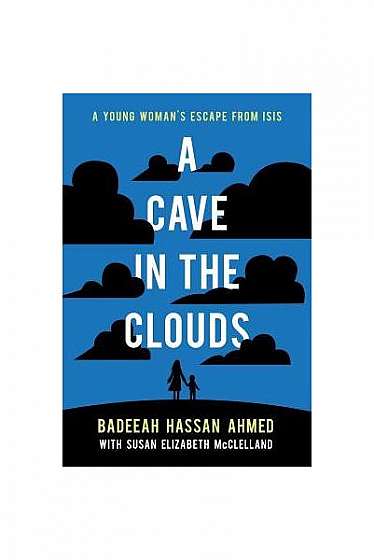 A Cave in the Clouds: A Young Woman's Escape from Isis