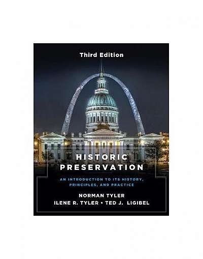 Historic Preservation, Third Edition: An Introduction to Its History, Principles, and Practice