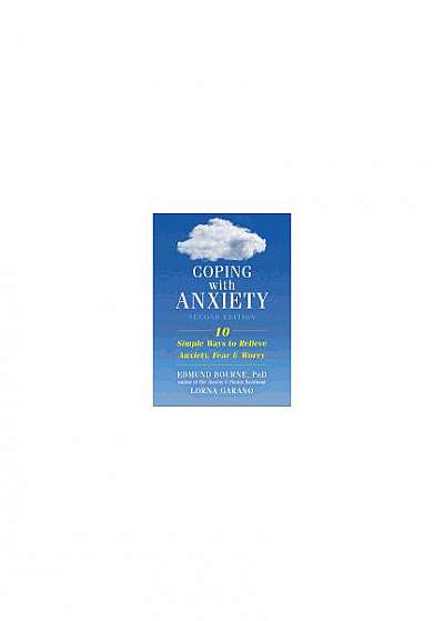Coping with Anxiety: Ten Simple Ways to Relieve Anxiety, Fear, and Worry